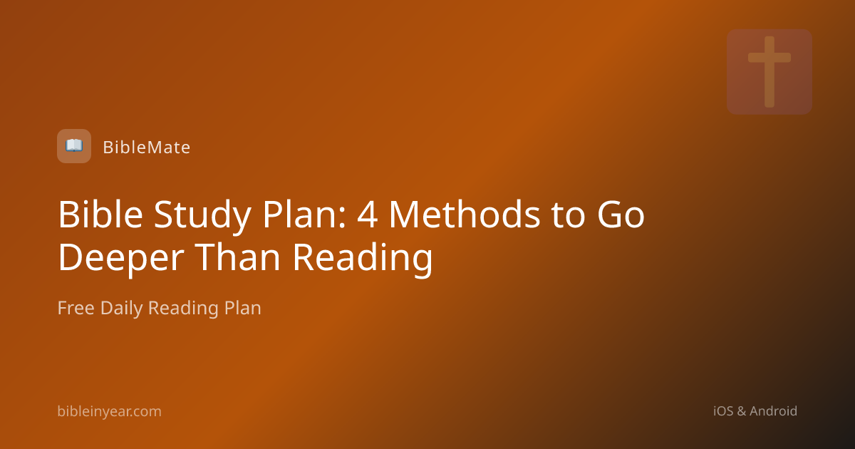 Bible Study Plan: 4 Methods to Go Deeper Than Reading