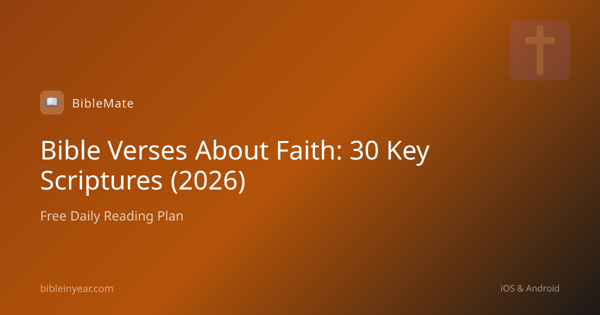 Bible Verses About Faith: 30 Key Scriptures (2026)
