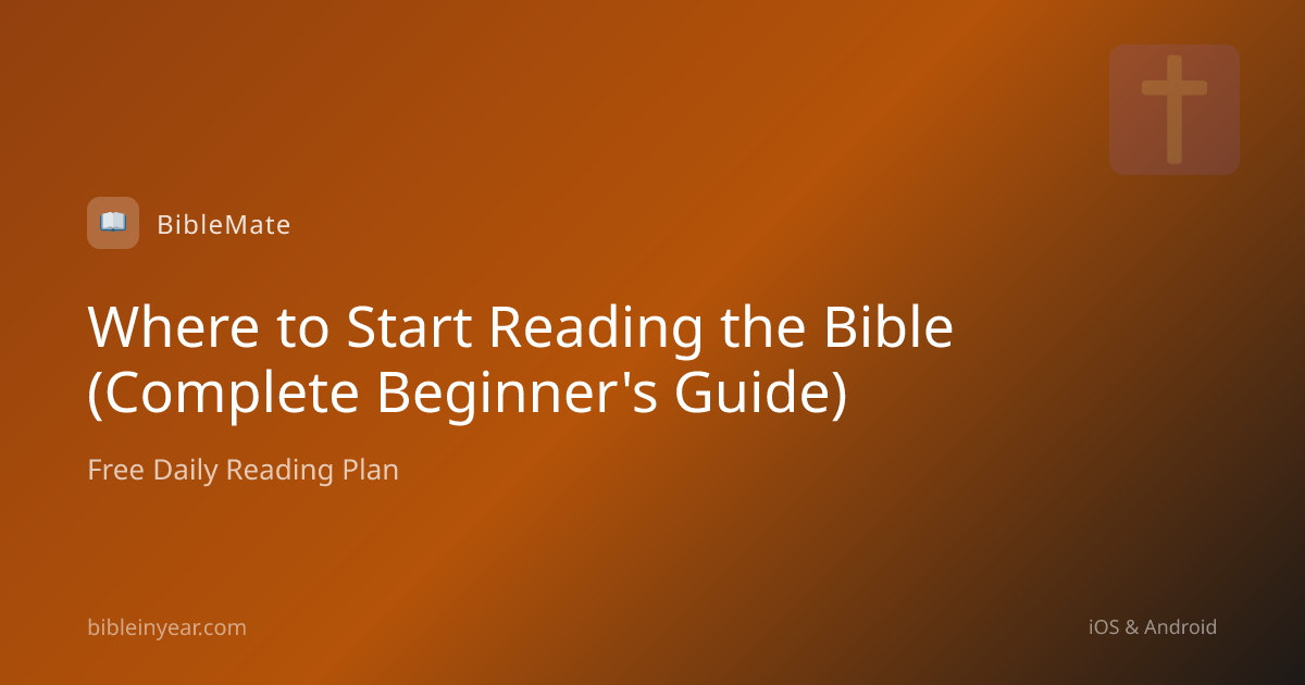 Where to Start Reading the Bible (Complete Beginner's Guide)